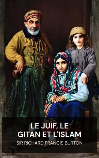 Le Juif, le Gitan et l'Islam - Sir Richard Francis Burton (The Jew, The Gypsy and El Islam - Francais)