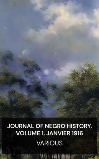 Journal of Negro History, Volume 1, janvier 1916 - Various (The Journal of Negro History, Volume 1, January 1916 - Francais)