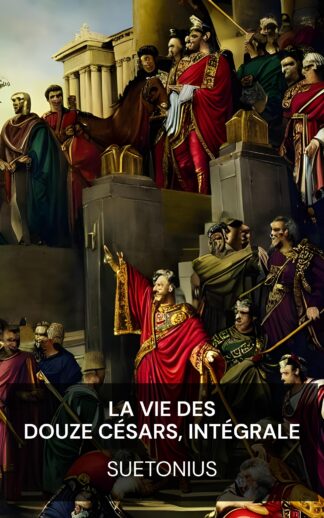 La Vie des douze Césars, intégrale - Suetonius (The Lives of the Twelve Caesars, Complete - Francais)