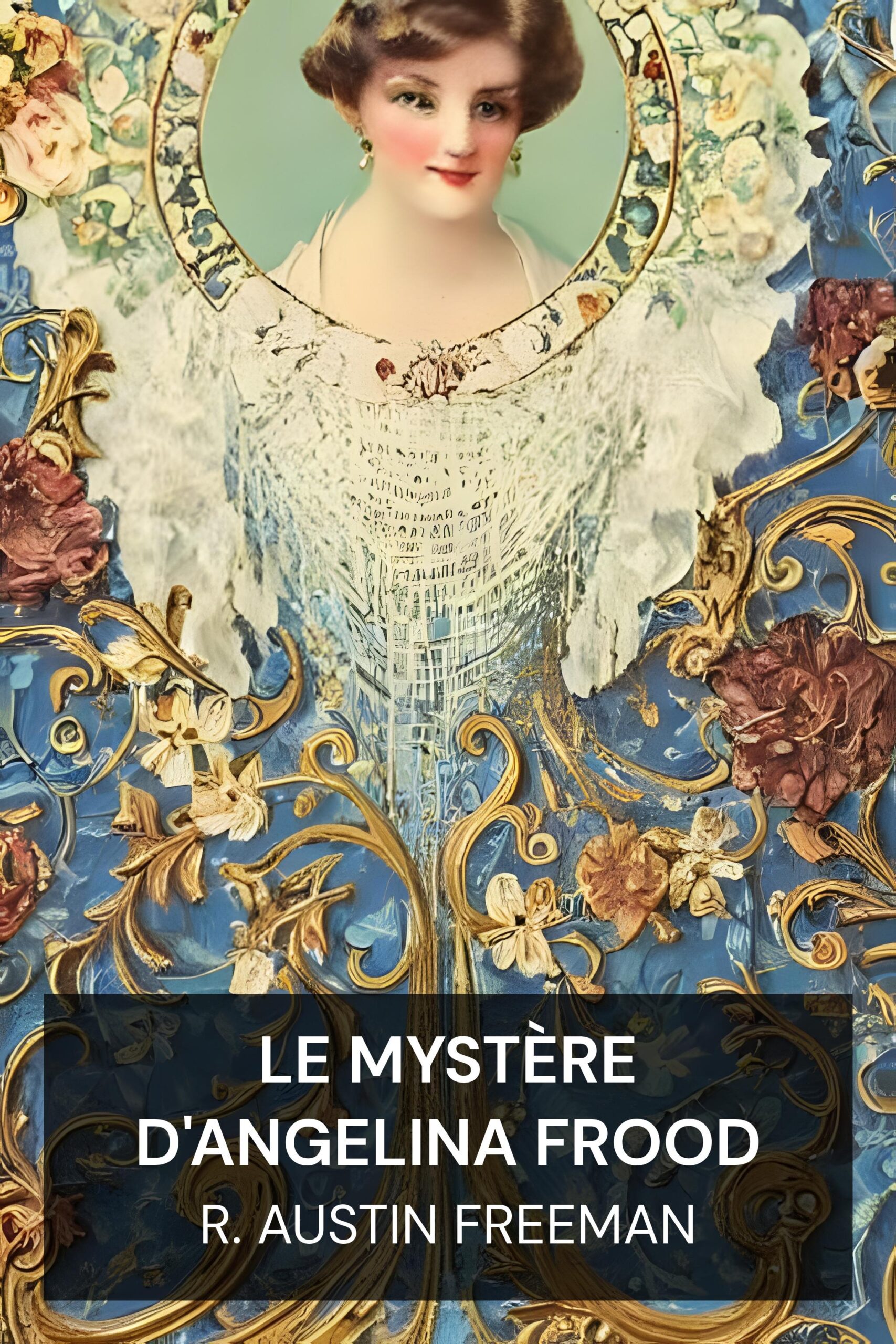 Le mystère d'Angelina Frood - R. Austin Freeman (The mystery of Angelina Frood - Francais)