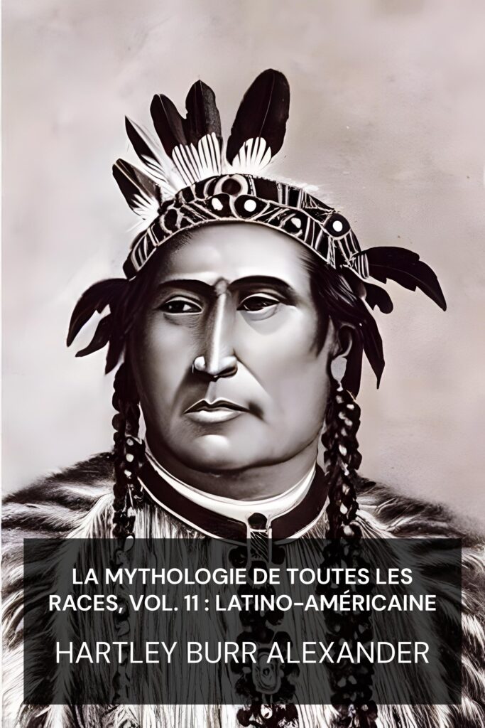La mythologie de toutes les races, vol. 11 : latino-américaine ebook cover