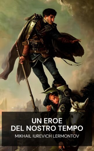 Un eroe del nostro tempo - Mikhail Iurevich Lermontov (A Hero of Our Time - Italiano)