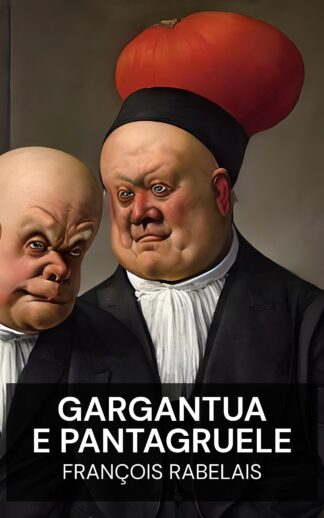 Gargantua e Pantagruele - François Rabelais (Gargantua and Pantagruel - Italiano)