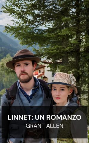 Linnet: un romanzo - Grant Allen (Linnet: A Romance - Italiano)