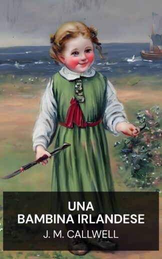 Una bambina irlandese - J. M. Callwell (A little Irish girl - Italiano)