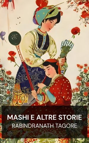 Mashi e altre storie - Rabindranath Tagore (Mashi, and Other Stories - Italiano)