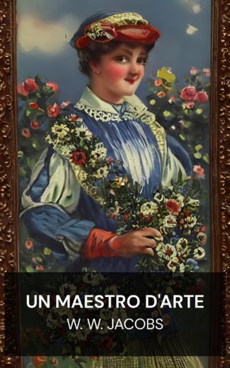 Un maestro d'arte - W. W. Jacobs (A master of craft - Italiano)