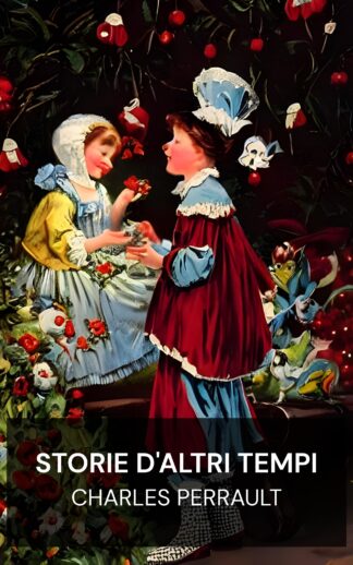 Storie d'altri tempi - Charles Perrault (Old-Time Stories - Italiano)