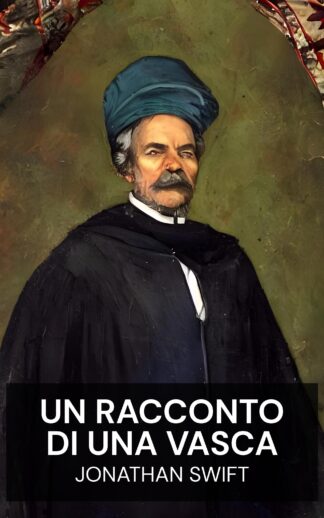 Un racconto di una vasca - Jonathan Swift (A Tale of a Tub - Italiano)