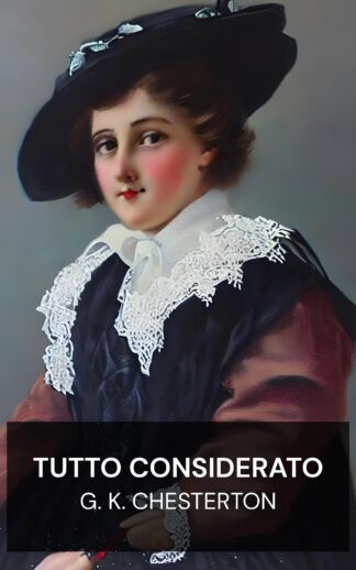 Tutto considerato - G. K. Chesterton (All Things Considered - Italiano)