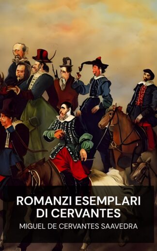 romanzi esemplari di Cervantes - Miguel de Cervantes Saavedra (The Exemplary Novels of Cervantes - Italiano)