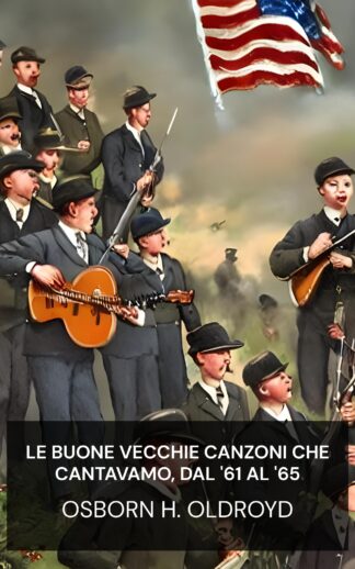 Le buone vecchie canzoni che cantavamo, dal '61 al '65 - Osborn H. Oldroyd (The Good Old Songs We Used to Sing, '61 to '65 - Italiano)
