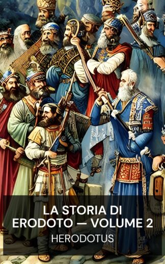 La storia di Erodoto — Volume 2 - Herodotus (The History of Herodotus — Volume 2 - Italiano)