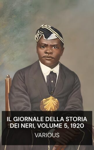 Il giornale della storia dei neri, volume 5, 1920 - Various (The Journal of Negro History, Volume 5, 1920 - Italiano)