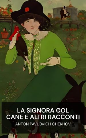 La signora col cane e altri racconti - Anton Pavlovich Chekhov (The Lady with the Dog and Other Stories - Italiano)
