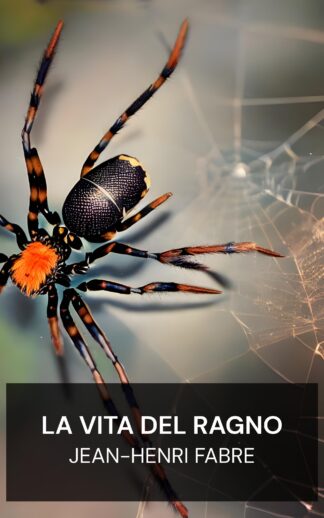 La vita del ragno - Jean-Henri Fabre (The Life of the Spider - Italiano)