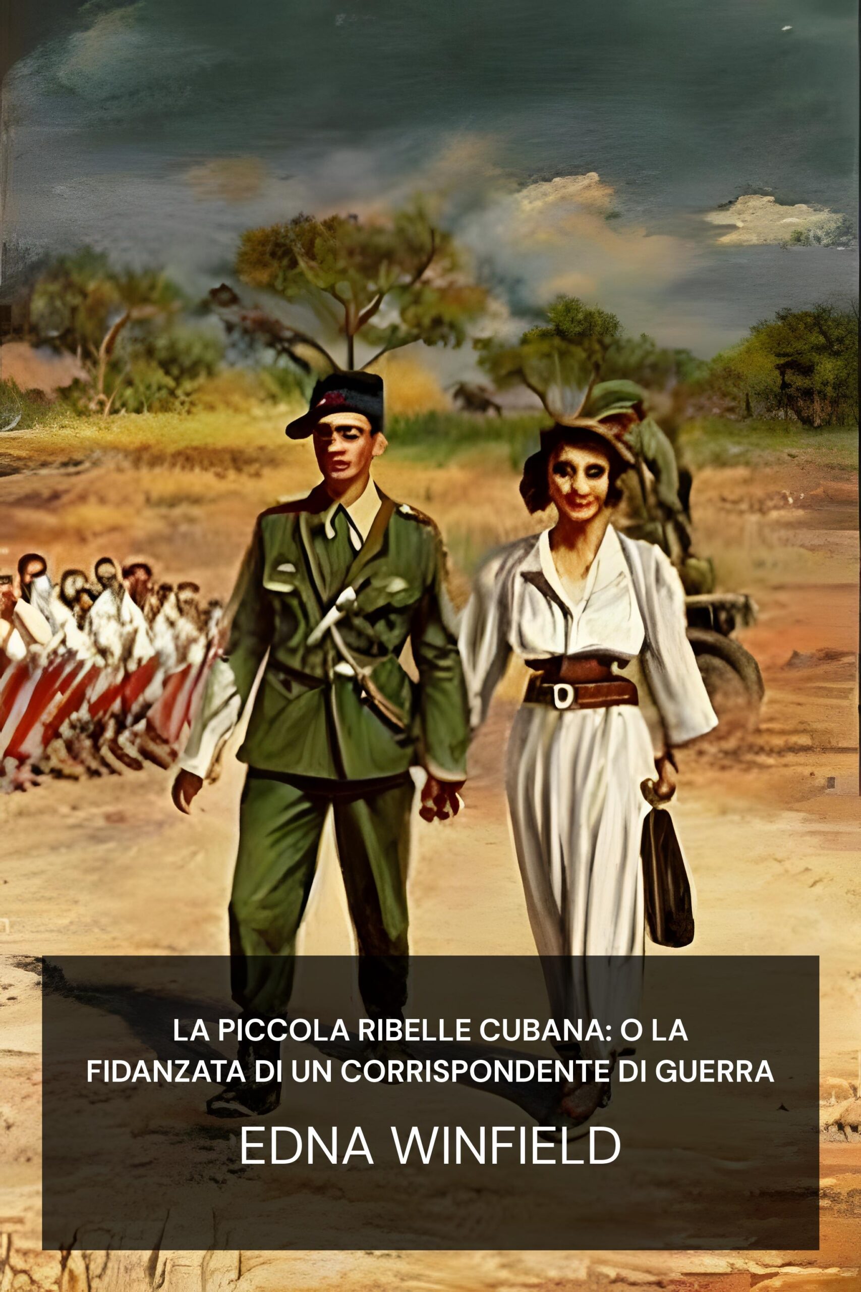 La piccola ribelle cubana: o la fidanzata di un corrispondente di guerra - Edna Winfield (The little Cuban rebel : or, A war correspondent's sweetheart - Italiano)