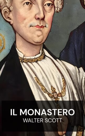 Il monastero - Walter Scott (The Monastery - Italiano)