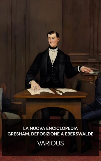 La nuova enciclopedia Gresham. Deposizione a Eberswalde - Various (The New Gresham Encyclopedia. Deposition to Eberswalde - Italiano)
