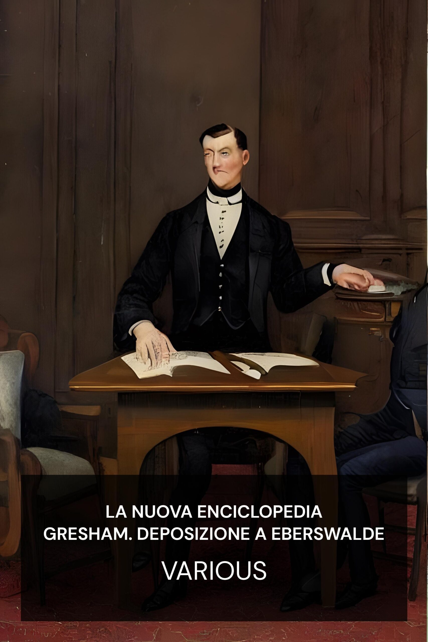 La nuova enciclopedia Gresham. Deposizione a Eberswalde - Various (The New Gresham Encyclopedia. Deposition to Eberswalde - Italiano)