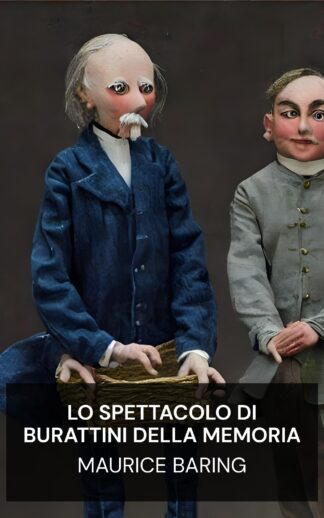 Lo spettacolo di burattini della memoria - Maurice Baring (The Puppet Show of Memory - Italiano)