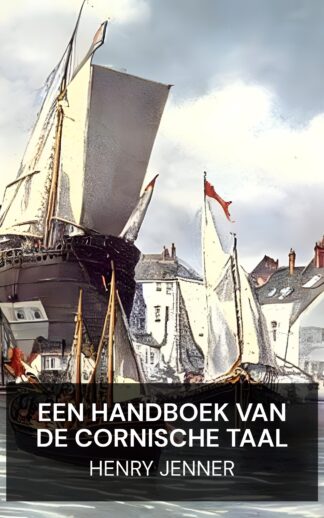 Een handboek van de Cornische taal - Henry Jenner (A Handbook of the Cornish Language - Nederlands)
