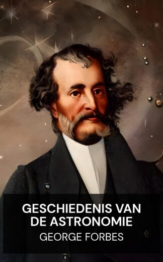 Geschiedenis van de astronomie - George Forbes (History of Astronomy - Nederlands)