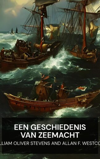 Een geschiedenis van zeemacht - William Oliver Stevens and Allan F. Westcott (A History of Sea Power - Nederlands)