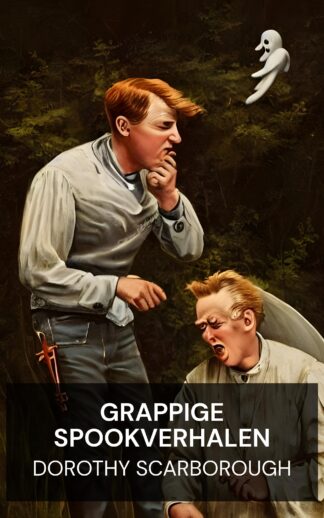 Grappige spookverhalen - Dorothy Scarborough (Humorous Ghost Stories - Nederlands)