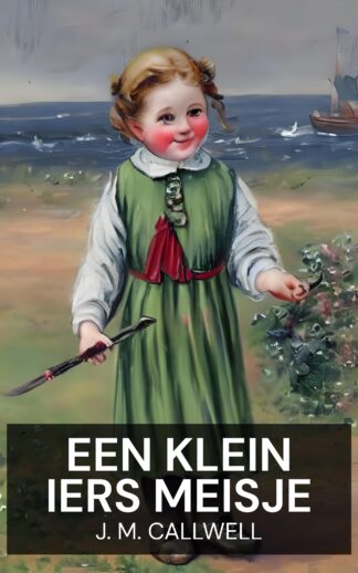 Een klein Iers meisje - J. M. Callwell (A little Irish girl - Nederlands)