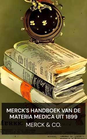 Merck's Handboek van de Materia Medica uit 1899 - Merck & Co. (Merck's 1899 Manual of the Materia Medica - Nederlands)