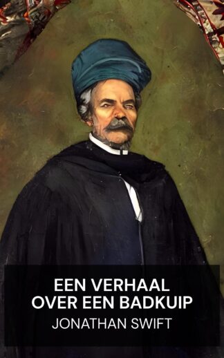 Een verhaal over een badkuip - Jonathan Swift (A Tale of a Tub - Nederlands)