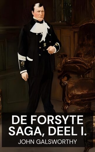 De Forsyte Saga, deel I. - John Galsworthy (The Forsyte Saga, Volume I. - Nederlands)