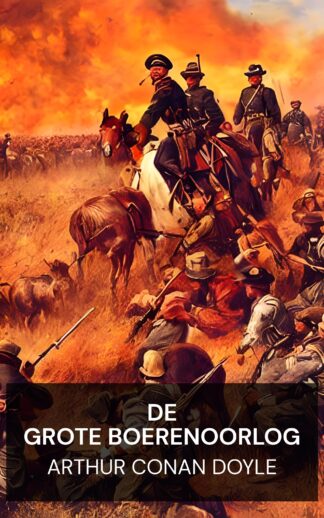 De Grote Boerenoorlog - Arthur Conan Doyle (The Great Boer War - Nederlands)
