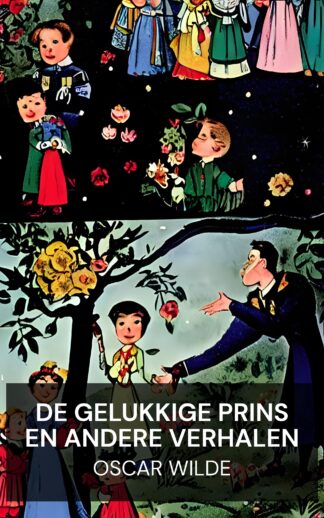 De gelukkige prins en andere verhalen - Oscar Wilde (The Happy Prince, and Other Tales - Nederlands)