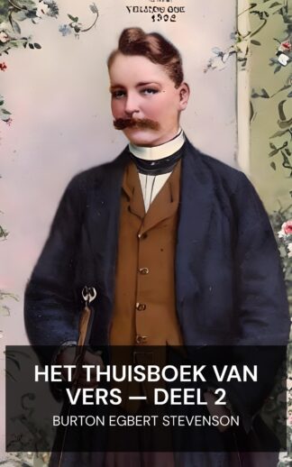 Het thuisboek van vers — Deel 2 - Burton Egbert Stevenson (The Home Book of Verse — Volume 2 - Nederlands)