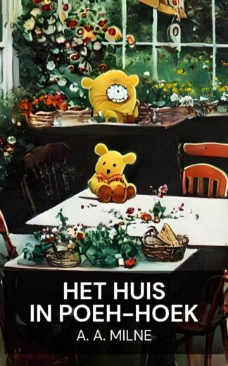 Het huis in Poeh-hoek - A. A. Milne (The house at Pooh Corner - Nederlands)