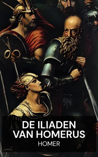 De Iliaden van Homerus - Homer (The Iliads of Homer - Nederlands)