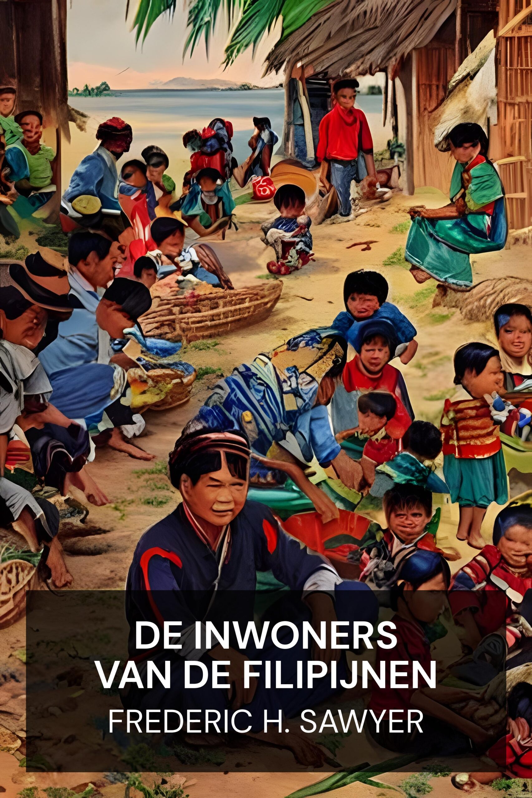 De inwoners van de Filipijnen - Frederic H. Sawyer (The Inhabitants of the Philippines - Nederlands)