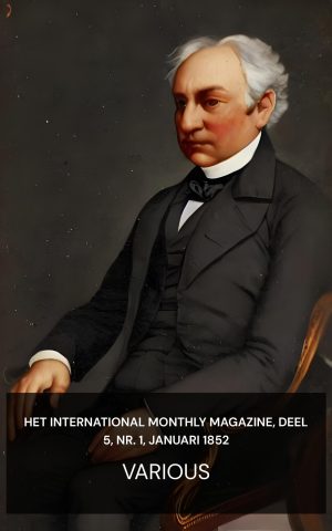 Het International Monthly Magazine, deel 5, nr. 1, januari 1852 - Various (The International Monthly Magazine, Volume 5, No. 1, January, 1852 - Nederlands)