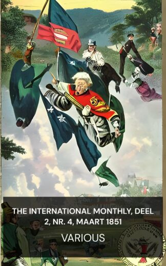The International Monthly, deel 2, nr. 4, maart 1851 - Various (The International Monthly, Volume 2, No. 4, March, 1851 - Nederlands)