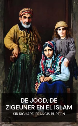 De Jood, de Zigeuner en El Islam - Sir Richard Francis Burton (The Jew, The Gypsy and El Islam - Nederlands)