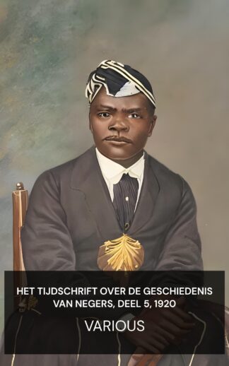 Het tijdschrift over de geschiedenis van negers, deel 5, 1920 - Various (The Journal of Negro History, Volume 5, 1920 - Nederlands)