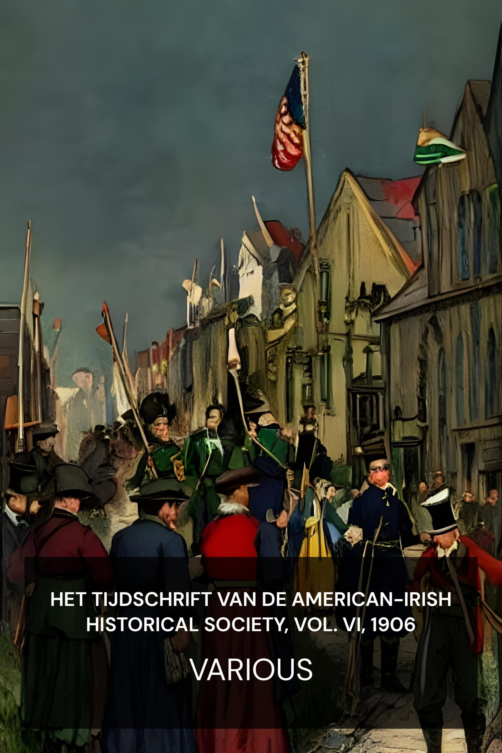 Het tijdschrift van de American-Irish Historical Society, Vol. VI, 1906 - Various (The journal of the American-Irish Historical Society, Vol. VI, 1906 - Nederlands)