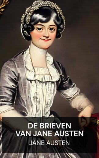 De brieven van Jane Austen - Jane Austen (The Letters of Jane Austen - Nederlands)