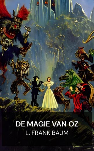 De magie van Oz - L. Frank Baum (The Magic of Oz - Nederlands)