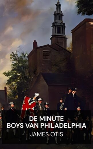 De Minute Boys van Philadelphia - James Otis (The Minute Boys of Philadelphia - Nederlands)