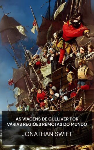 As viagens de Gulliver por várias regiões remotas do mundo - Jonathan Swift (Gulliver's Travels into Several Remote Regions of the World - Portugues)