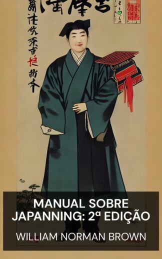 Manual sobre Japanning: 2ª edição - William Norman Brown (Handbook on Japanning: 2nd Edition - Portugues)
