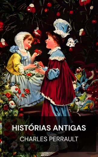 Histórias antigas - Charles Perrault (Old-Time Stories - Portugues)
